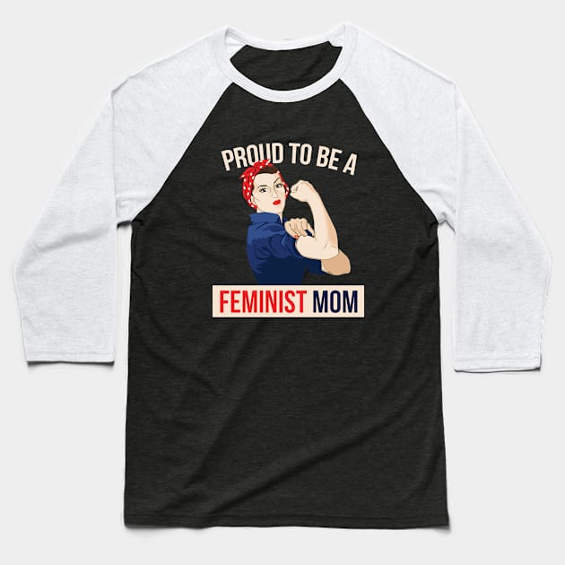 Proud to be a Feminist Mom Baseball T-Shirt by bubbsnugg